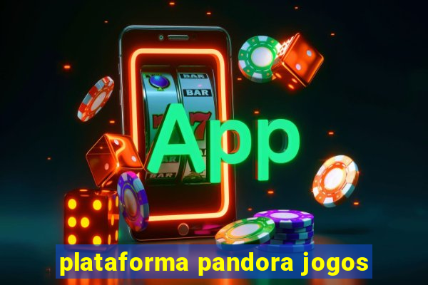 plataforma pandora jogos